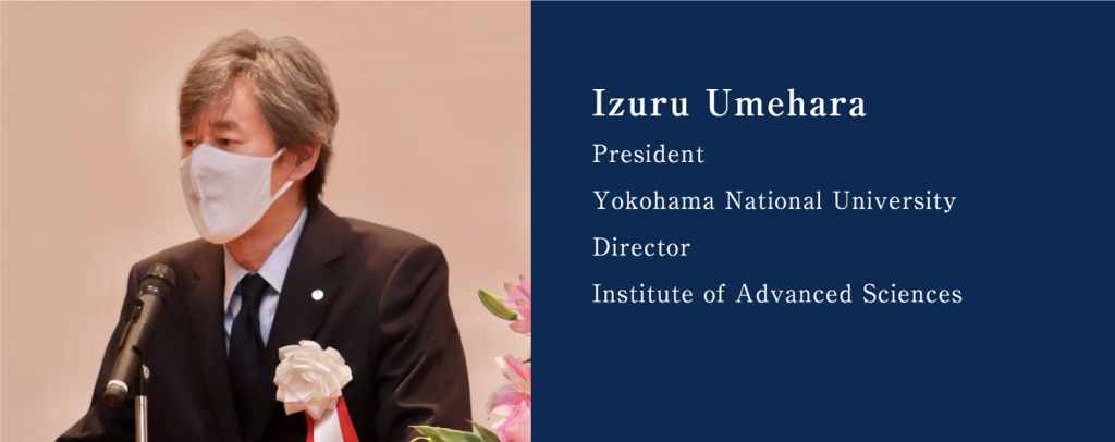 Izuru Umehara, President of the Yokohama National University, Director, Institute of Advanced Sciences